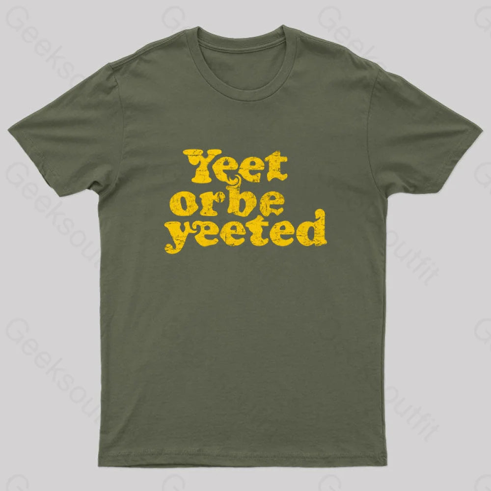 Yeet Or Be Yeeted Nerd T-Shirt Army Green / S