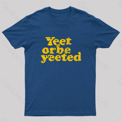 Yeet Or Be Yeeted Nerd T-Shirt Navy / S