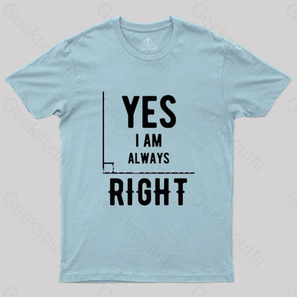 Yes I Am Always Right T-Shirt Light Blue / S