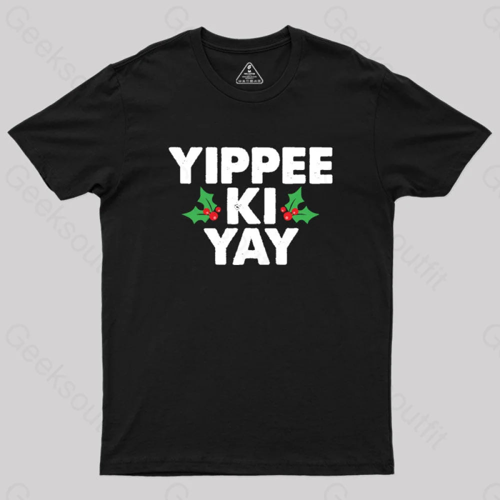 Yippee Ki Yay Geek T-Shirt Black / S