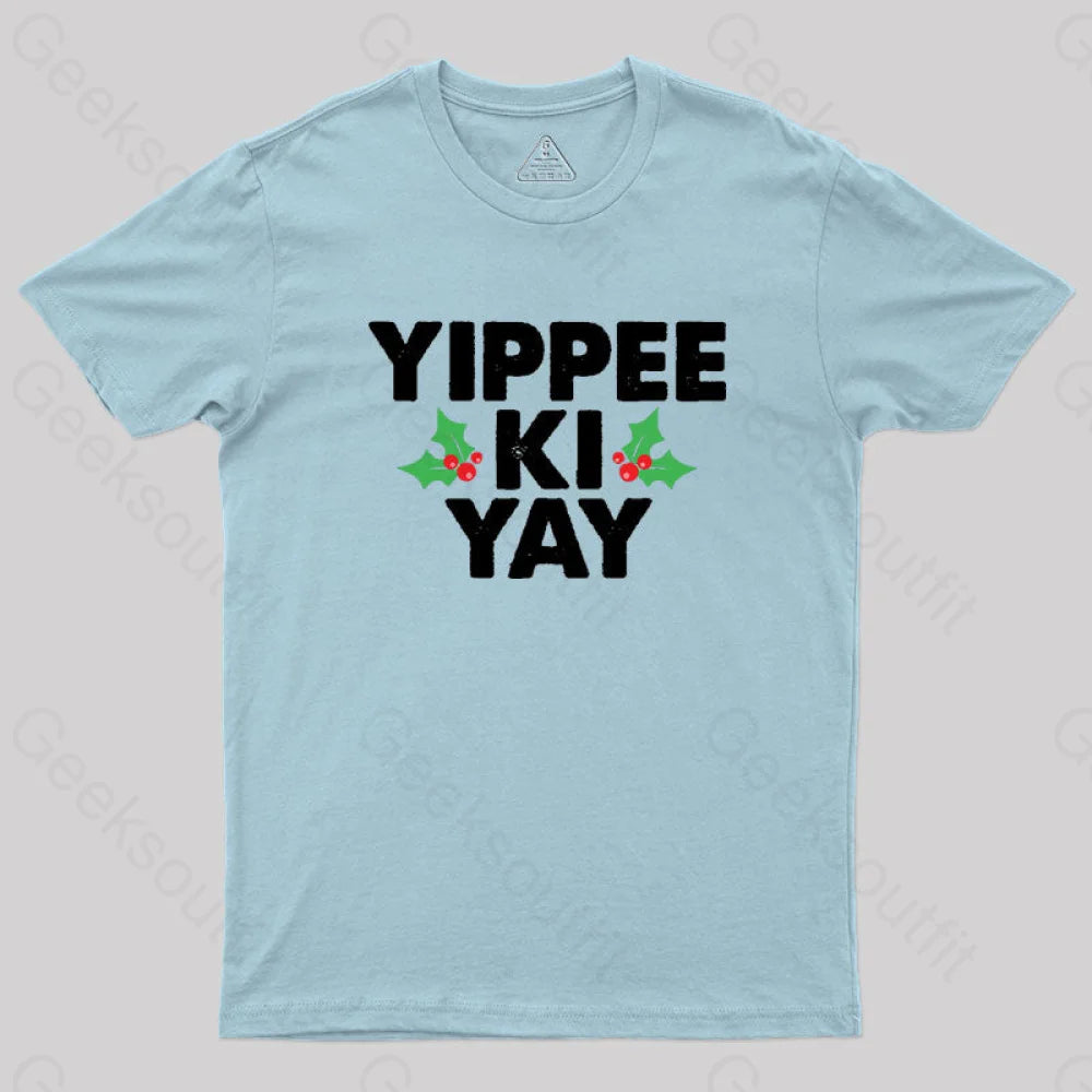 Yippee Ki Yay Geek T-Shirt Light Blue / S