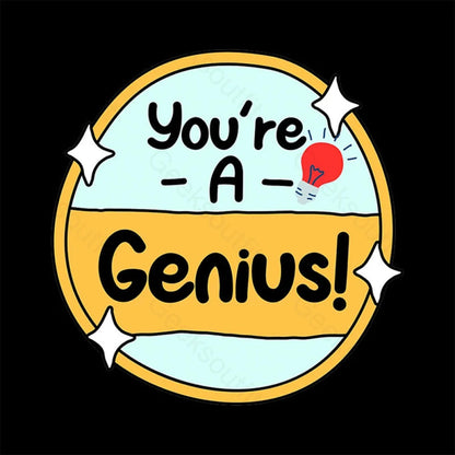 You Are A Genius Geek T-Shirt