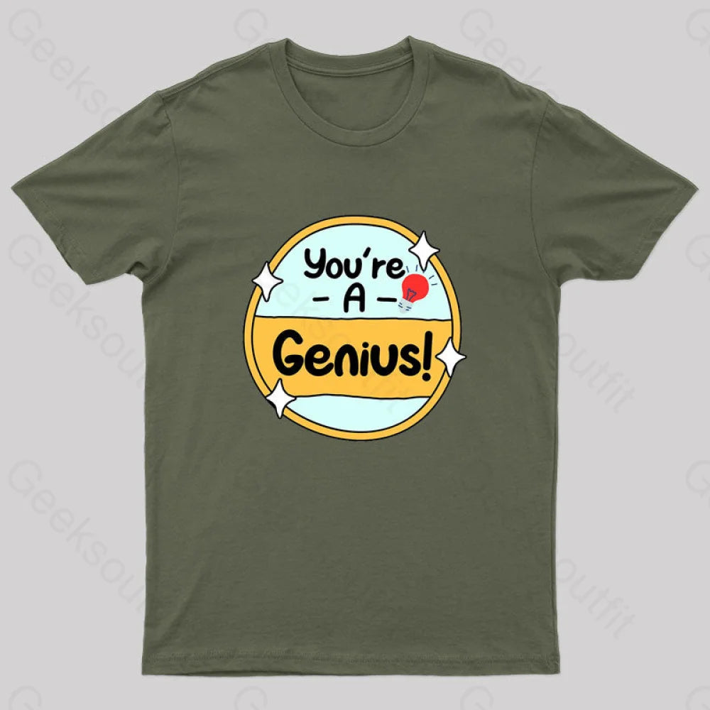 You Are A Genius Geek T-Shirt Army Green / S