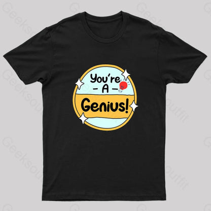 You Are A Genius Geek T-Shirt Black / S