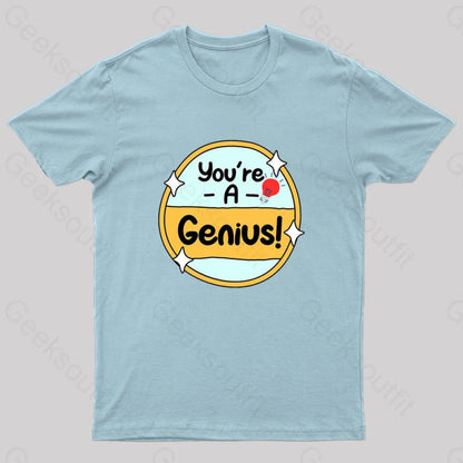 You Are A Genius Geek T-Shirt Light Blue / S