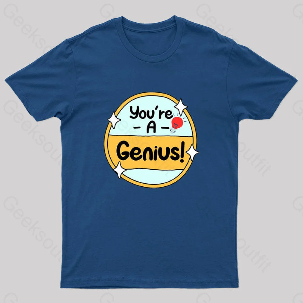 You Are A Genius Geek T-Shirt Navy / S