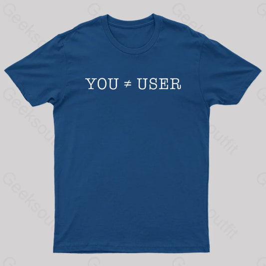 You Are Not The User Geek T-Shirt Navy / S