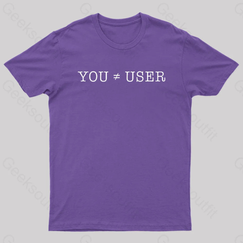 You Are Not The User Geek T-Shirt Purple / S