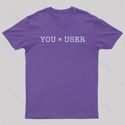 You Are Not The User Geek T-Shirt Purple / S