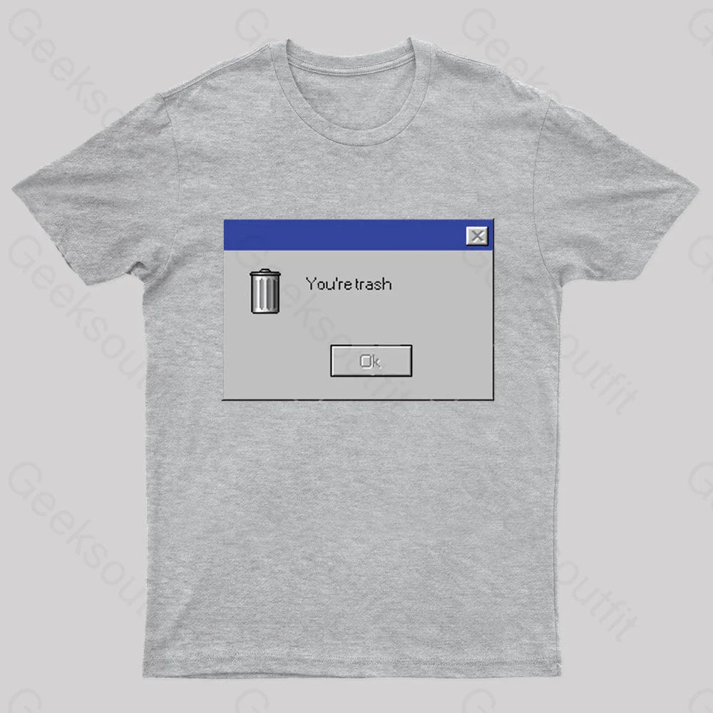 You Are Trash Nerd T-Shirt Grey / S