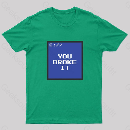 You Broke It Nerd T-Shirt Green / S