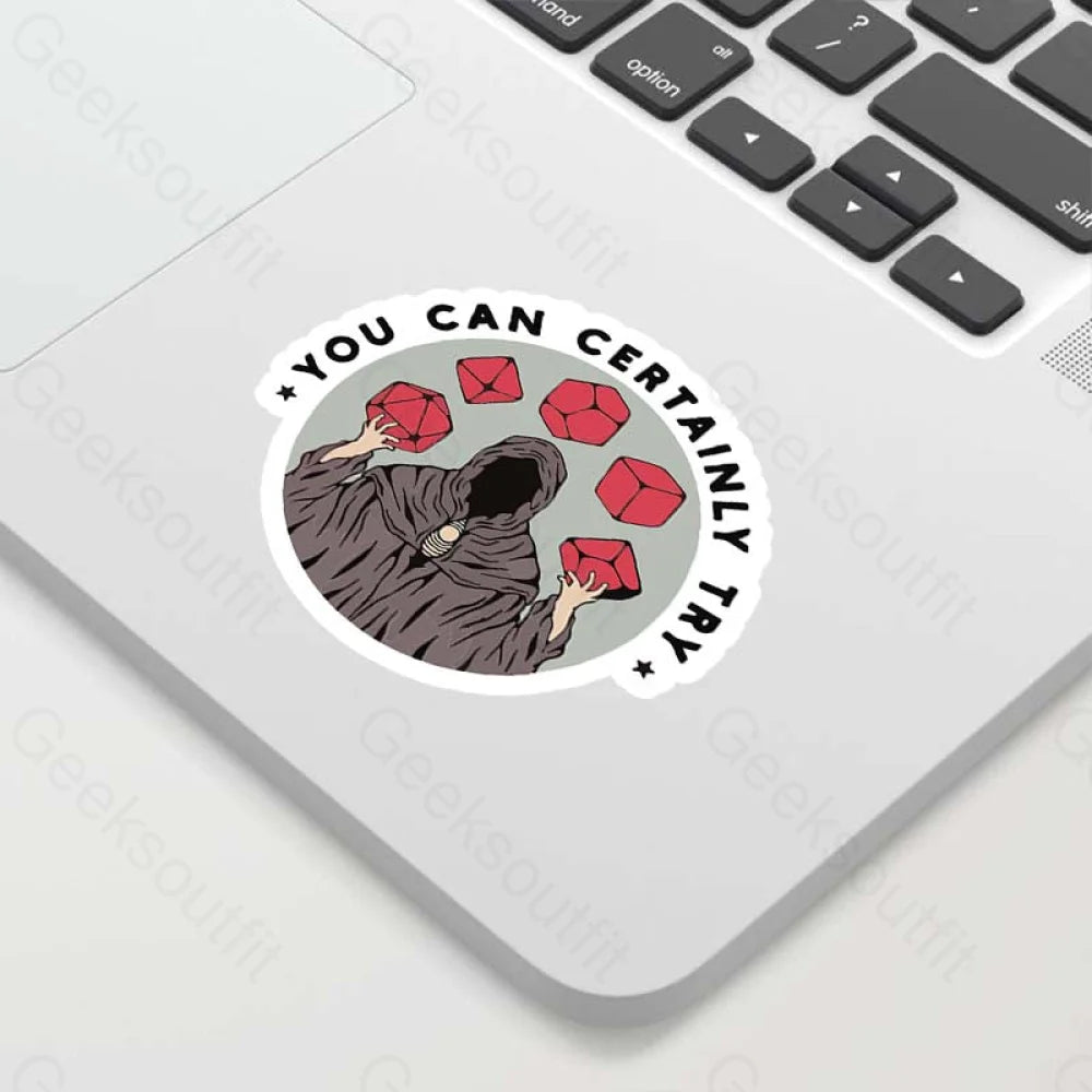 You Can Certainly Try Geek Sticker