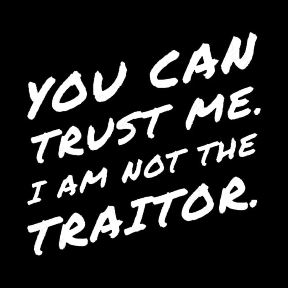 You Can Trust Me I Am Not A Traitor Geek T-Shirt