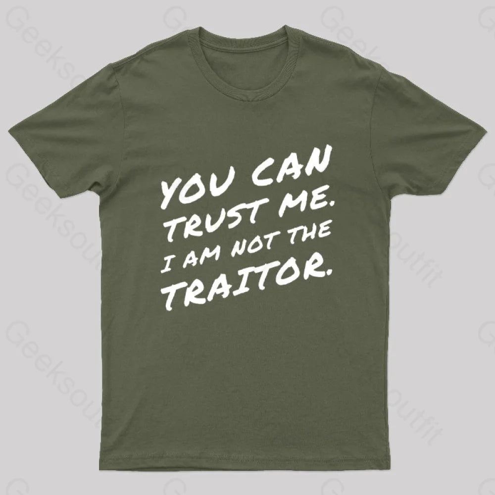 You Can Trust Me I Am Not A Traitor Geek T-Shirt Army Green / S