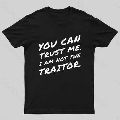 You Can Trust Me I Am Not A Traitor Geek T-Shirt Black / S