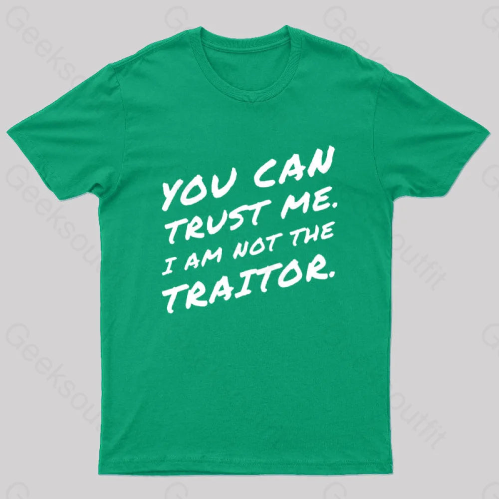 You Can Trust Me I Am Not A Traitor Geek T-Shirt Green / S