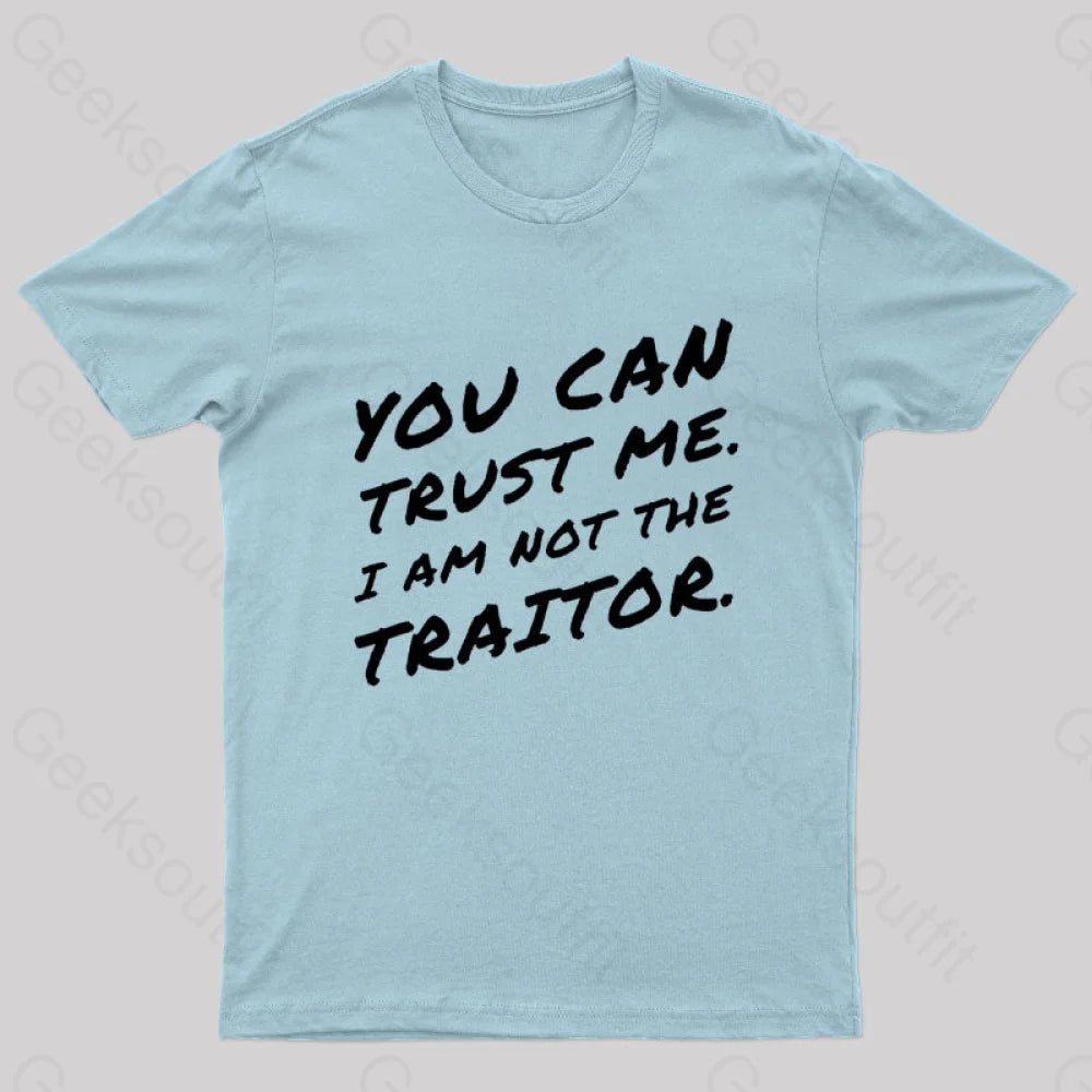 You Can Trust Me I Am Not A Traitor Geek T-Shirt Light Blue / S