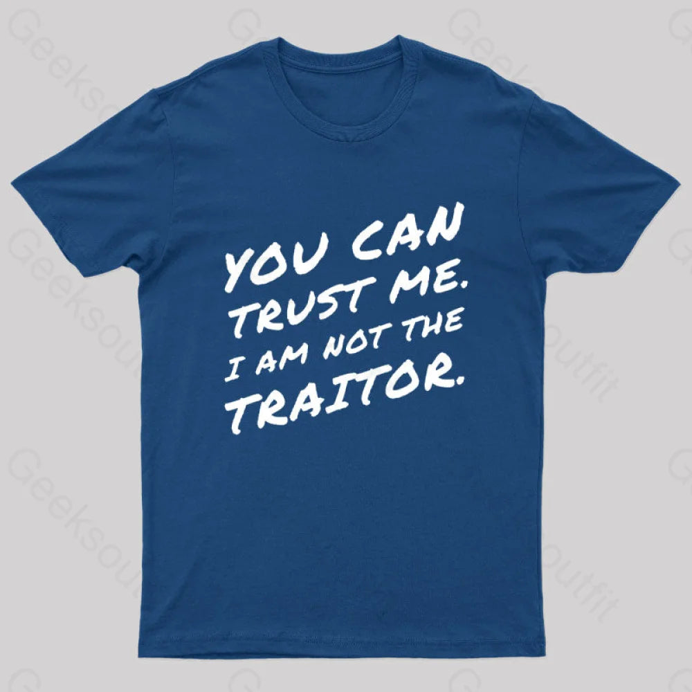 You Can Trust Me I Am Not A Traitor Geek T-Shirt Navy / S