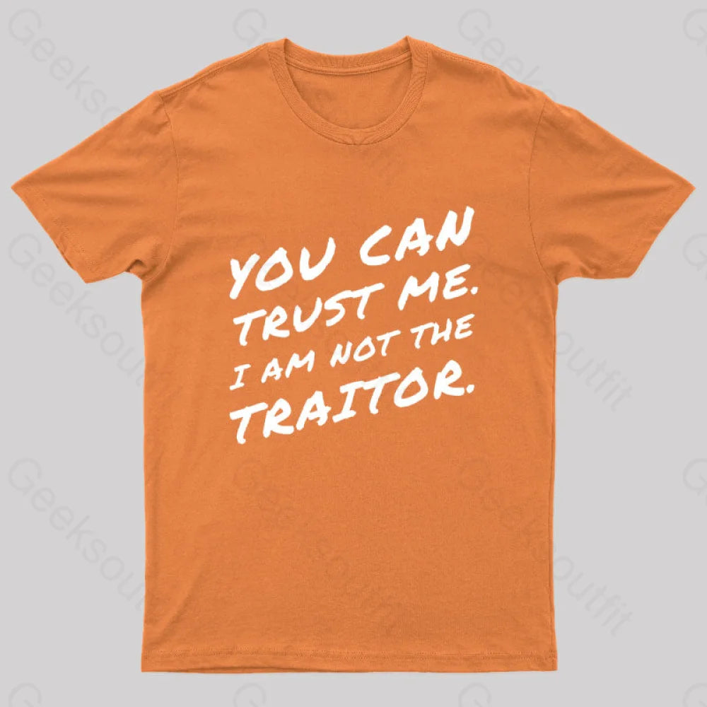 You Can Trust Me I Am Not A Traitor Geek T-Shirt Orange / S