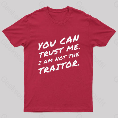 You Can Trust Me I Am Not A Traitor Geek T-Shirt Red / S