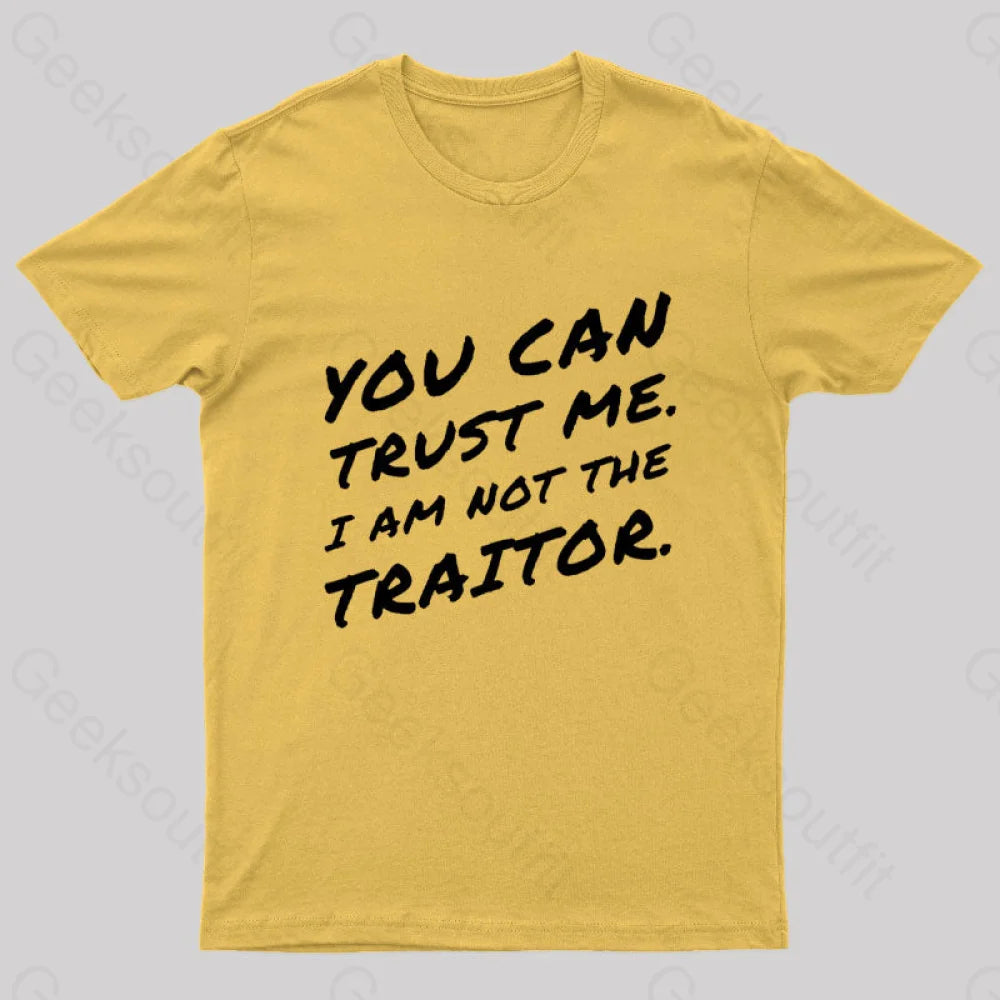 You Can Trust Me I Am Not A Traitor Geek T-Shirt Yellow / S