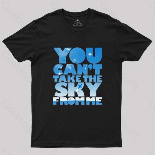 You Can’t Take The Sky T-Shirt Black / S