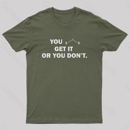 You Either Get It Or Don’t Geek T-Shirt Army Green / S