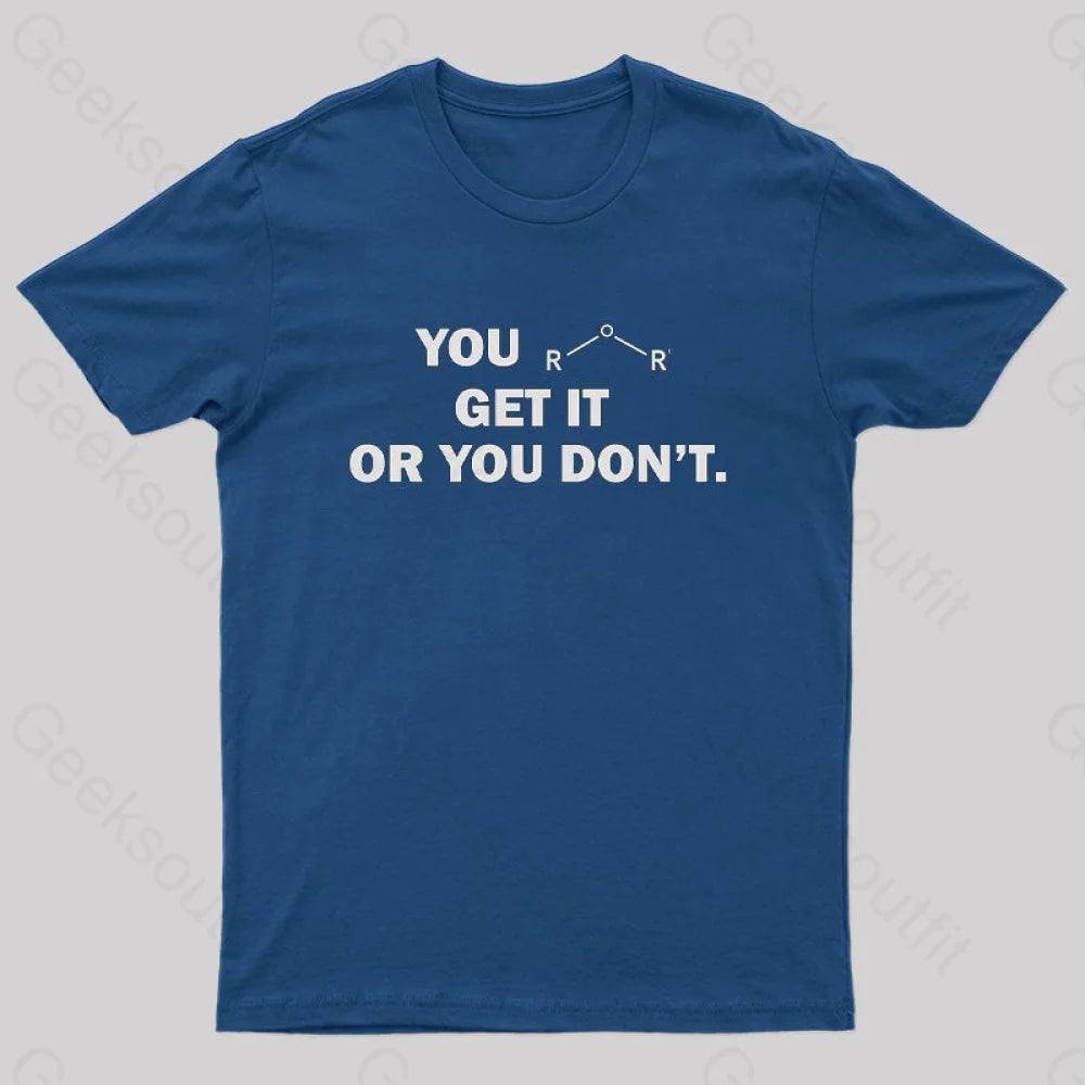 You Either Get It Or Don’t Geek T-Shirt Navy / S