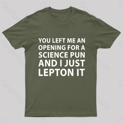 You Left Me An Opening For A Science Nerd T-Shirt Army Green / S