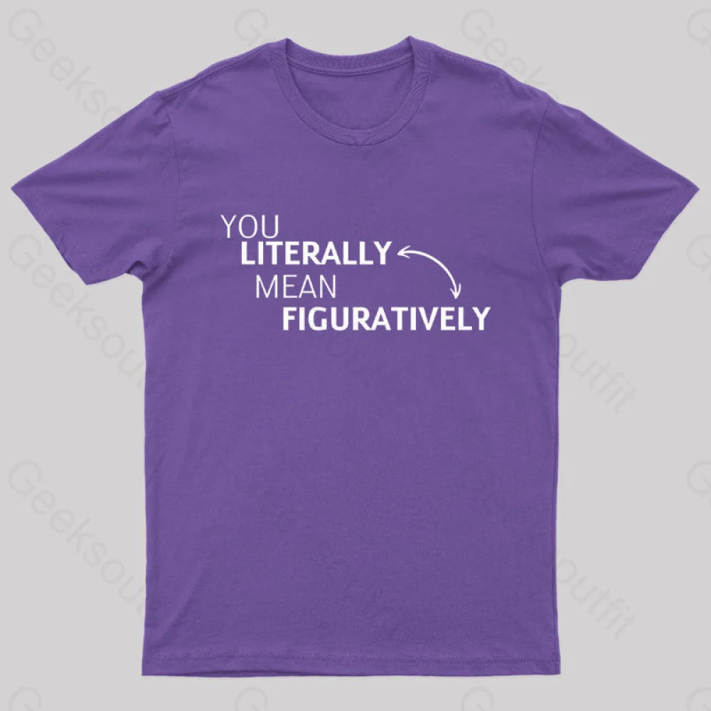 You Literally Mean Figuratively Nerd T-Shirt Purple / S