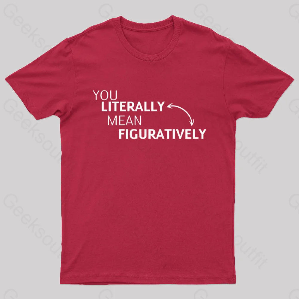 You Literally Mean Figuratively Nerd T-Shirt Red / S