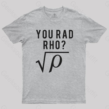 You Mad Bro Rad Rho Geek T-Shirt Grey / S