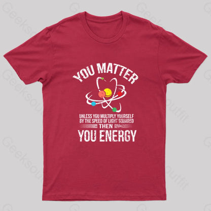 You Matter Energy Funny Science Nerd T-Shirt Red / S