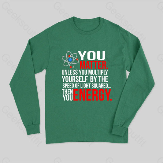 You Matter Long Sleeve T-Shirt Green / S