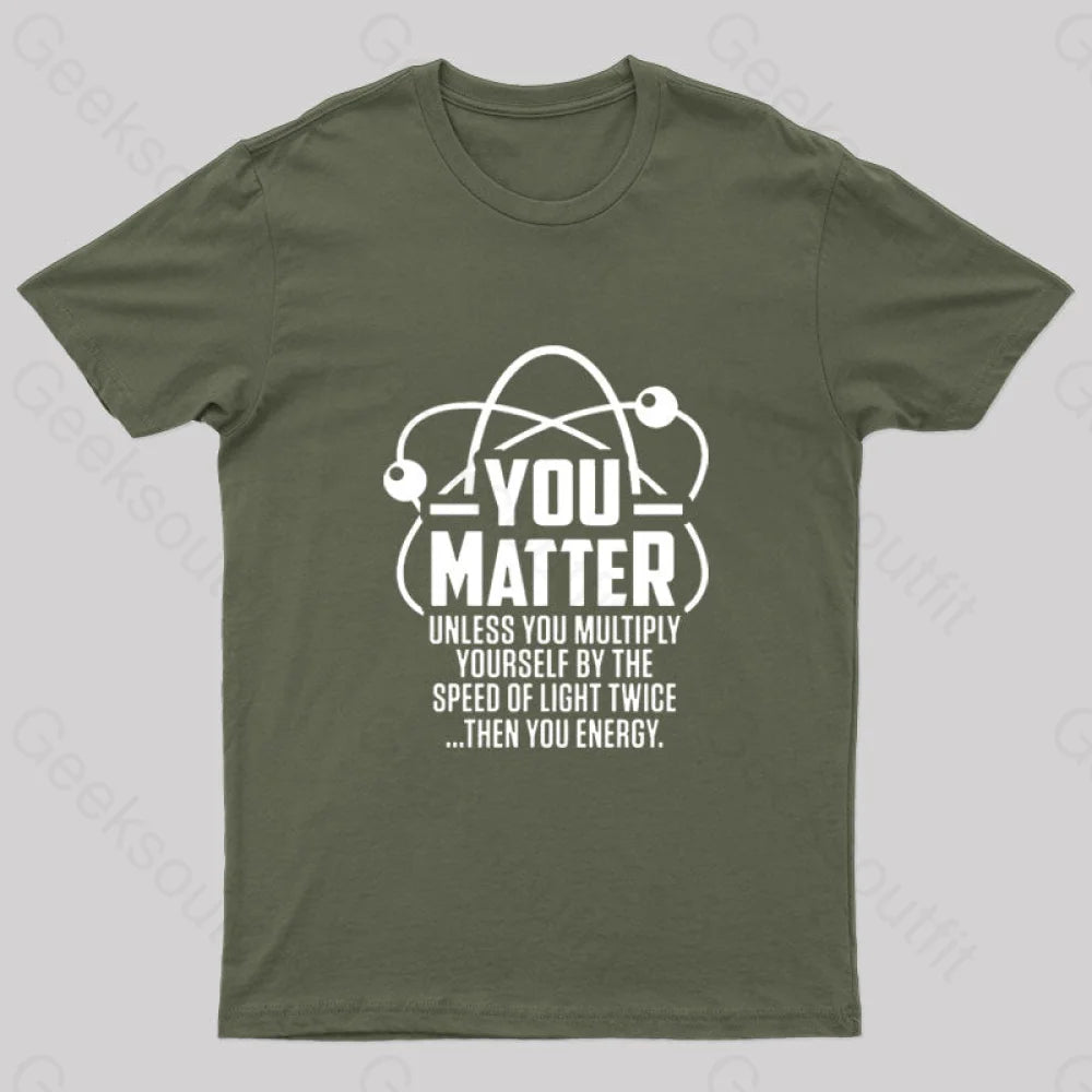 You Matter Unless... Nerd T-Shirt Army Green / S