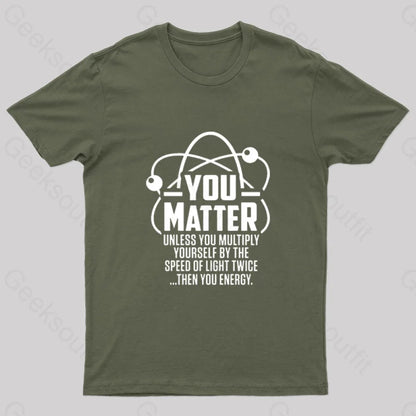 You Matter Unless... Nerd T-Shirt Army Green / S