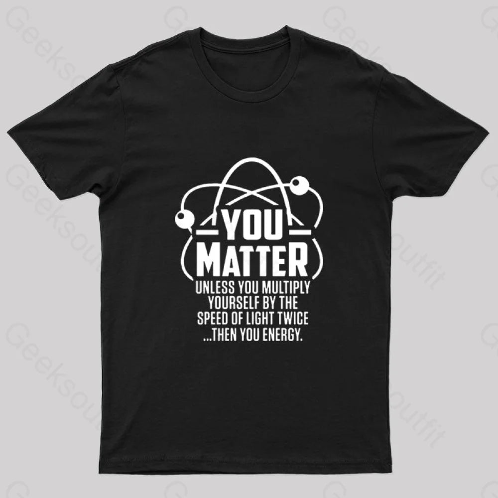 You Matter Unless... Nerd T-Shirt Black / S