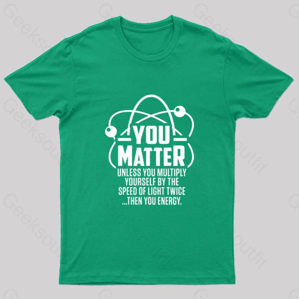 You Matter Unless... Nerd T-Shirt Green / S