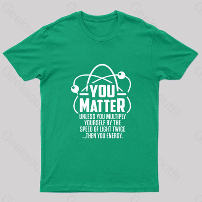 You Matter Unless... Nerd T-Shirt Green / S