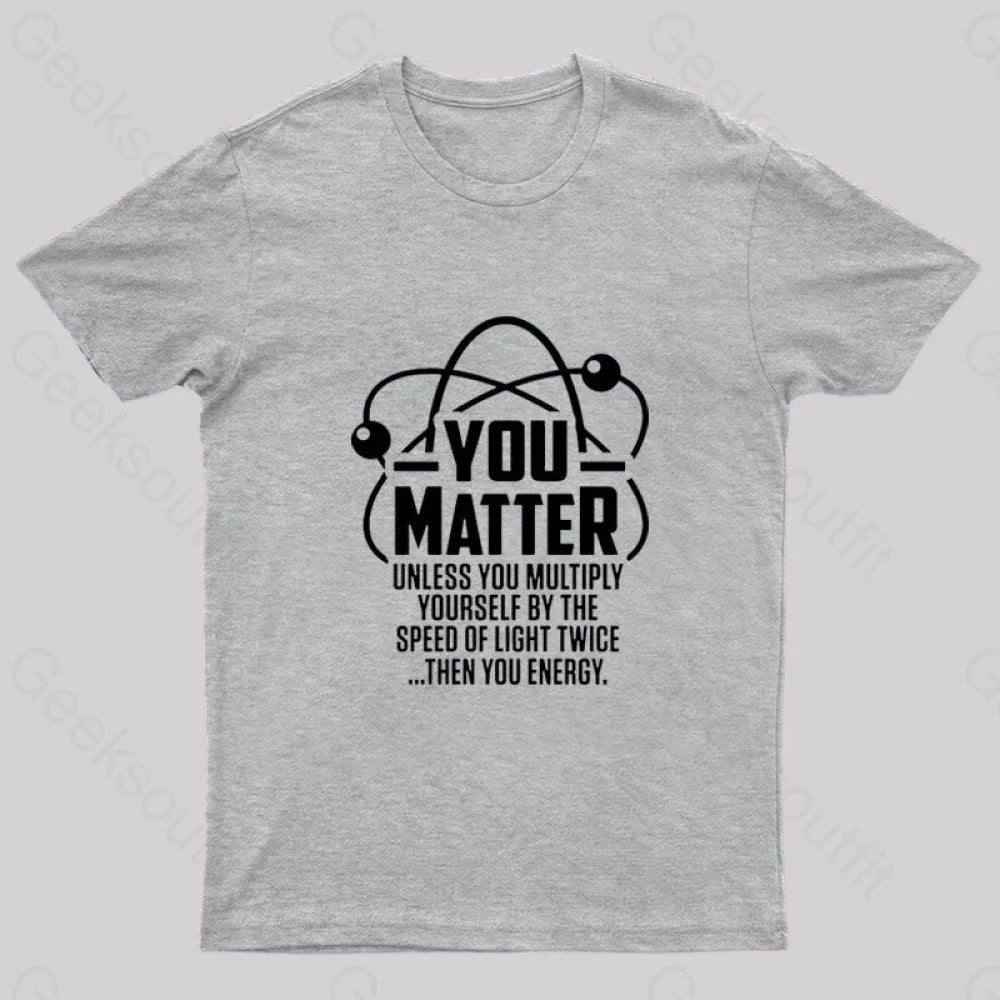 You Matter Unless... Nerd T-Shirt Grey / S