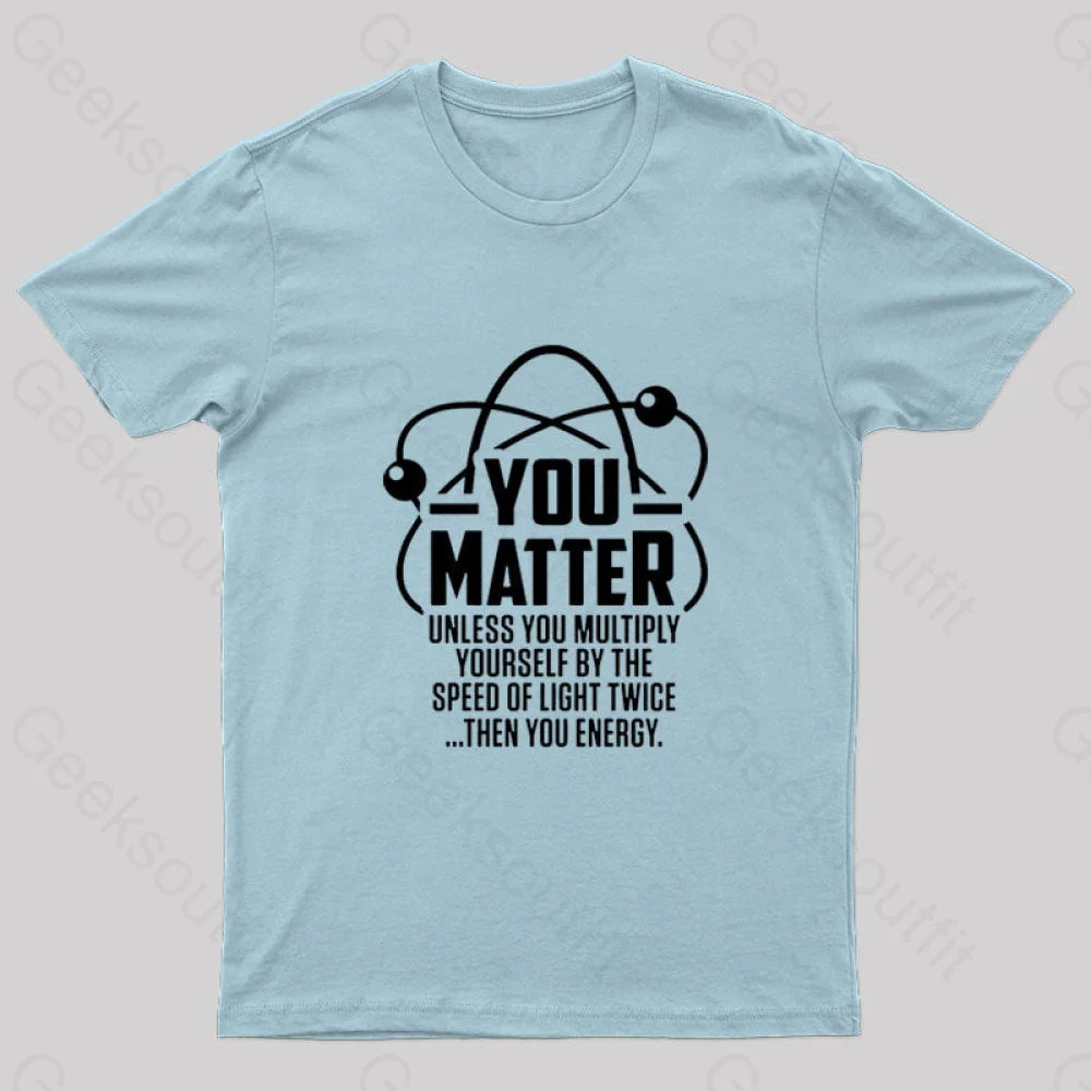 You Matter Unless... Nerd T-Shirt Light Blue / S