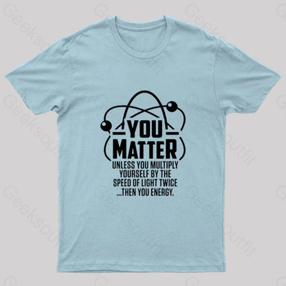 You Matter Unless... Nerd T-Shirt Light Blue / S