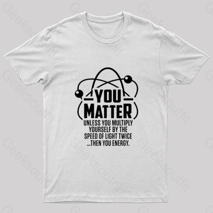 You Matter Unless... Nerd T-Shirt White / S