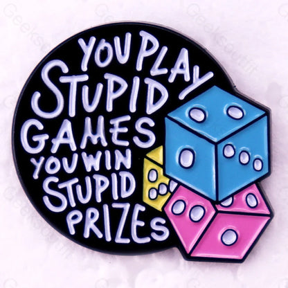 You Play Stupid Games And Win Prizes Pins Black