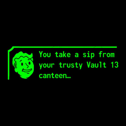 You Take A Sip From Your Trusty Vault 13 Canteen Geek T-Shirt