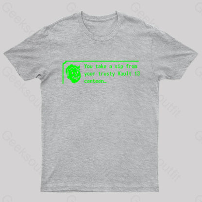 You Take A Sip From Your Trusty Vault 13 Canteen Geek T-Shirt Grey / S