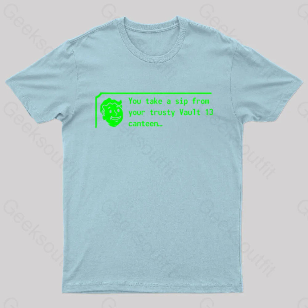 You Take A Sip From Your Trusty Vault 13 Canteen Geek T-Shirt Light Blue / S