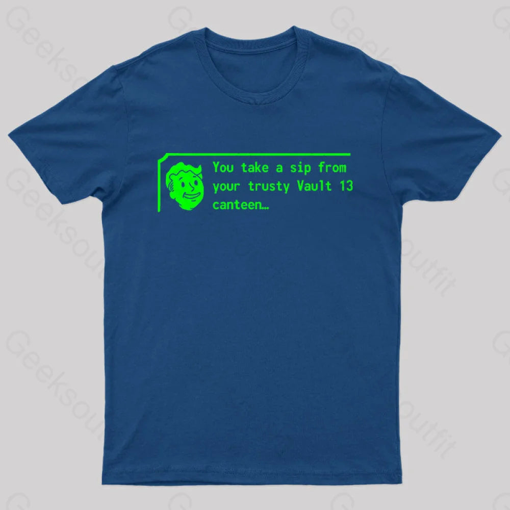 You Take A Sip From Your Trusty Vault 13 Canteen Geek T-Shirt Navy / S