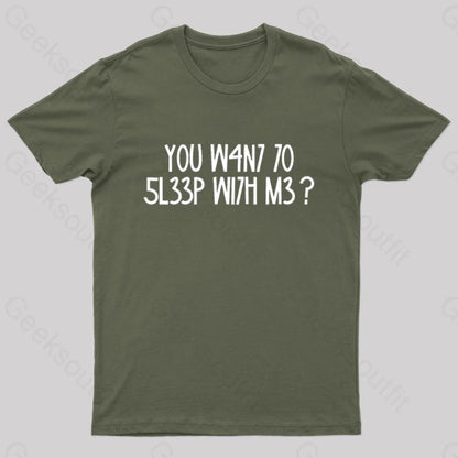 You W4N7 70 5L33P Wi7H M3? Nerd T-Shirt Army Green / S