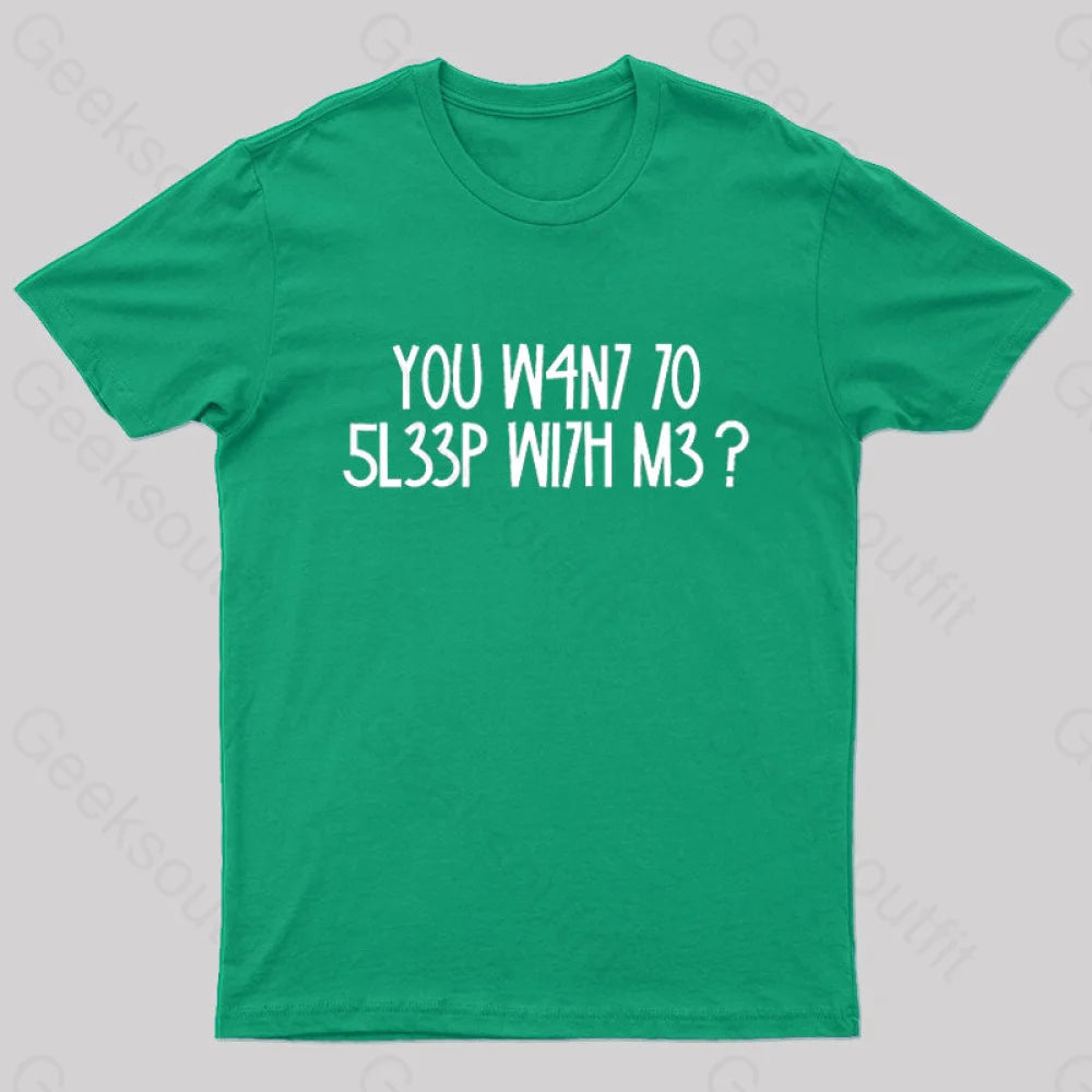 You W4N7 70 5L33P Wi7H M3? Nerd T-Shirt Green / S